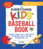 The Everything Kids' Baseball Book, 12th Edition: a Guide to Today's Stars, All-Time Greats, and Legendary Teams? With Tips on Playing Like a Pro