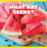 What Are Seeds? (Plants in My World)