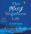 This Messy Magnificent Life: a Field Guide