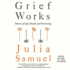 Grief Works: Stories of Life, Death, and Surviving (Audio Cd)