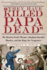 "They Have Killed Papa Dead!": The Road to Ford's Theatre, Abraham Lincoln's Murder, and the Rage for Vengeance