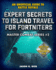 Expert Secrets to Island Travel for Fortniters an Unofficial Guide to Battle Royale Master Combat