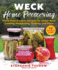 Weck Home Preserving: Made-From-Scratch Recipes for Water-Bath Canning, Fermenting, Pickling, and More