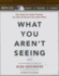 What You Aren't Seeing