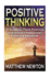 Positive Thinking: A Guide to Think Positive and Attract Happiness from the Universe