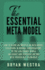 The Essential Meta Model: How To Blow the Whistle on Meta Model Violations in Normal Conversations So You Can Change Minds, Influence, and Persuade Anyone With Proven NLP Techniques!