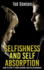 Selfishness and Self Absorption: How to Stop It From Ruining Your Relationships