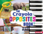 The Crayola  Opposites Book (Crayola  Concepts)