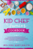 Kid Chef Junior Cookbook: the Simple and Complete Recipe Book for Stimulate the Creativity and a Sense of Taste of the Children. Fun and Healthy...With the Parents and to Share With Friends