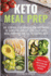 Keto Meal Prep: the Step-By-Step Manual for Beginners to Save Time and Eat Healthier With Meal Prepping for the Ketogenic Diet