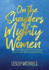 On the Shoulders of Mighty Women: a Modern Feminist's Guide to an Equitable, Diverse World