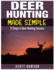 Deer Hunting Made Simple: 21 Steps to Deer Hunting Success