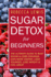 Sugar Detox: Sugar Detox for Beginners
