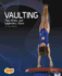 Vaulting: Tips, Rules, and Legendary Stars (Gymnastics)