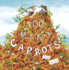 Too Many Carrots (Fiction Picture Books)