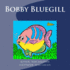 Bobby Bluegill