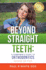 Beyond Straight Teeth: a Consumer's Guide to Orthodontics
