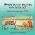 Where Do My Brother and Sister Go? : a Story for the Youngest Children in Blended Famlies and Stepfamilies