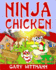 Ninja Chicken: For ages 9 and up