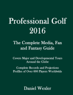 Professional Golf 2016: the Complete Media, Fan and Fantasy Guide