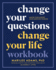 Change Your Questions, Change Your Life Workbook: Master Your Mindset Using Question Thinking