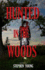 HUNTED in the WOODS: Something in the woods is Hunting People