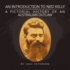 An Introduction to Ned Kelly a Pictorial History of an Australian Outlaw