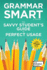Grammar Smart, 4th Edition Smart Guides Paperback the Savvy Student's Guide to Perfect Usage