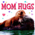 Mom Hugs