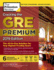 Cracking the Gre Premium Edition With 6 Practice Tests, 2019: the All-in-One Solution for Your Highest Possible Score (Graduate School Test Preparation)