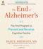 The End of Alzheimer's: the First Program to Prevent and Reverse Cognitive Decline