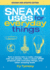 Sneaky Uses for Everyday Things, Revised Edition: Turn a Penny Into a Radio, Change Milk Into Plastic, Make a Dozen Stem Projects With Everyday Things, and Other Amazing Feats