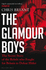 The Glamour Boys: the Secret Story of the Rebels Who Fought for Britain to Defeat Hitler Bryant, Chris