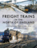 Freight Trains in the North of England: an Illustrated Survey, 1950-2018