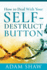 How to Deal With Your Self-Destruct Button
