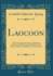 Laocoon an Essay Upon the Limits of Painting and Poetry, With Remarks Illustrative of Various Points in the History of Ancient Art Classic Reprint