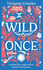 Wild Once: Awaken the Magic Within. Unleash True Power
