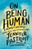 On Being Human a Memoir of Waking Up, Living Real, and Listening Hard