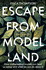 Escape From Model Land