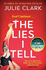 The Lies I Tell: a Twisty and Engrossing Thriller About a Woman Who Cannot Be Trusted, From the Bestselling Author of the Flight