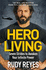 Hero Living: Seven Strides to Awaken Your Infinite Power: An inspirational can-do book from the star of 'SAS: Who Dares Wins'