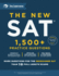 The New Sat: 1, 500+ Practice Questions