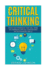 Critical Thinking: Your Ultimate Critical Thinking Guide: Effective Strategies That Will Make You Improve Critical Thinking and Decision