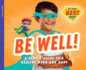 Be Well! : a Hero's Guide to a Healthy Mind and Body (Be Your Best You)