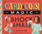 Card and Coin Magic to Shock and Amaze (Super Simple Magic and Illusions)
