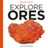 Explore Ores (Geology Rocks! )