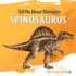 Spinosaurus (Tell Me About Dinosaurs)