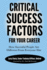 Critical Success Factors for Your Career: How Successful People Are Different From Everyone Else