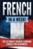 French in a Week! : the Ultimate French Learning Course for Beginners