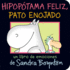 Hipoptama Feliz, Pato Enojado (Happy Hippo, Angry Duck)